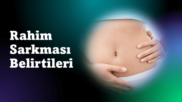 Rahim sarkması belirtileri